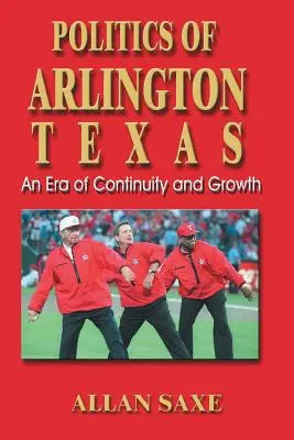 Polityka Arlington w Teksasie: Era ciągłości i wzrostu - Politics of Arlington, Texas: An Era of Continuity and Growth