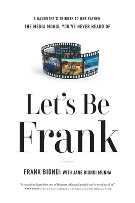 Let's Be Frank: Hołd córki dla jej ojca, potentata medialnego, o którym nigdy nie słyszeliście - Let's Be Frank: A Daughter's Tribute to Her Father, The Media Mogul You've Never Heard of