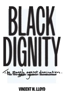 Czarna godność: Walka przeciwko dominacji - Black Dignity: The Struggle Against Domination