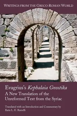 Evagrius's Kephalaia Gnostika: Nowe tłumaczenie niezreformowanego tekstu z języka syryjskiego - Evagrius's Kephalaia Gnostika: A New Translation of the Unreformed Text from the Syriac