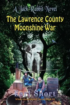 Wojna o bimber w hrabstwie Lawrence: powieść o Jacku Króliku - The Lawrence County Moonshine War: A Jack Rabbit Novel