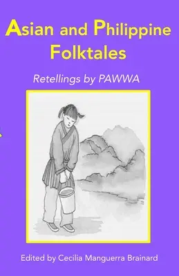 Azjatyckie i filipińskie opowieści ludowe: Opowieści PAWWA - Asian and Philippine Folktales: Retellings by PAWWA