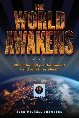 Świat się budzi: Co się właśnie wydarzyło i co nas czeka (tom pierwszy) - The World Awakens: What the Hell Just Happened-and What Lies Ahead (Volume One)