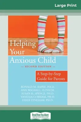 Pomoc niespokojnemu dziecku: Przewodnik krok po kroku dla rodziców (16pt Large Print Edition) - Helping Your Anxious Child: A Step-by-Step Guide for Parents (16pt Large Print Edition)