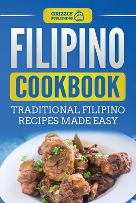 Filipińska książka kucharska: Tradycyjne przepisy kuchni filipińskiej - Filipino Cookbook: Traditional Filipino Recipes Made Easy