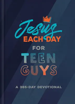 Jezus każdego dnia dla nastoletnich chłopców: 365-dniowe nabożeństwo - Jesus Each Day for Teen Guys: A 365-Day Devotional