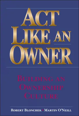 Działaj jak właściciel: Budowanie kultury własności - ACT Like an Owner: Building an Ownership Culture