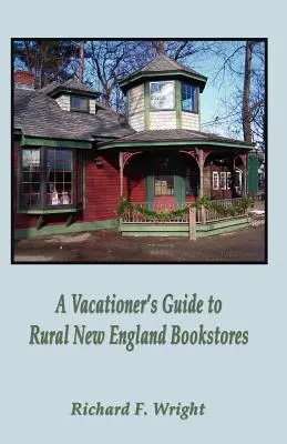 Przewodnik urlopowicza po wiejskich księgarniach Nowej Anglii - A Vacationer's Guide to Rural New England Bookstores