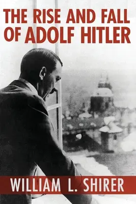 Powstanie i upadek Adolfa Hitlera - The Rise and Fall of Adolf Hitler