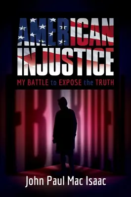 Amerykańska niesprawiedliwość: Moja walka o ujawnienie prawdy - American Injustice: My Battle to Expose the Truth