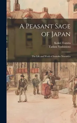 Chłopski mędrzec z Japonii; Życie i twórczość Sontoku Ninomiya - A Peasant Sage of Japan; The Life and Work of Sontoku Ninomiya