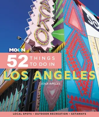 Moon 52 rzeczy do zrobienia w Los Angeles: Lokalne miejsca, rekreacja na świeżym powietrzu, wycieczki - Moon 52 Things to Do in Los Angeles: Local Spots, Outdoor Recreation, Getaways