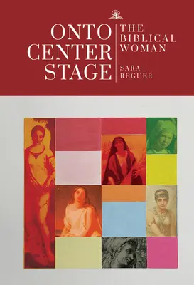 Onto Center Stage: Biblijna kobieta - Onto Center Stage: The Biblical Woman