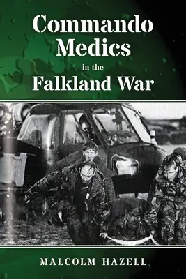 Medyczni komandosi w wojnie o Falklandy - Commando Medics in the Falkland War