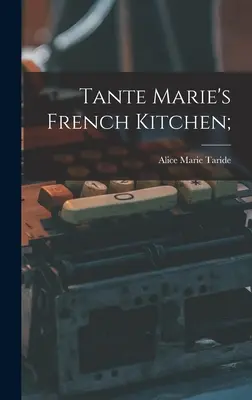 Francuska kuchnia Tante Marie; - Tante Marie's French Kitchen;