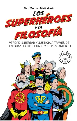 Los Superhroes Y La Filosofa: Verdad, Libertad Y Justicia a Travs de Los Grandes del Cmic Y El Pensamiento / Superheroes ... - Los Superhroes Y La Filosofa: Verdad, Libertad Y Justicia a Travs de Los Grandes del Cmic Y El Pensamiento / Superheroes...