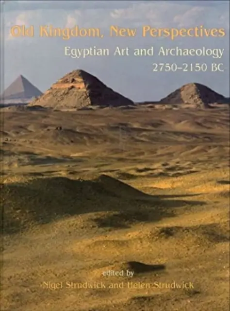 Stare Królestwo, Nowe Perspektywy: Sztuka i archeologia Egiptu 2750-2150 p.n.e. - Old Kingdom, New Perspectives: Egyptian Art and Archaeology 2750-2150 BC