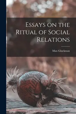 Eseje na temat rytuału relacji społecznych - Essays on the Ritual of Social Relations