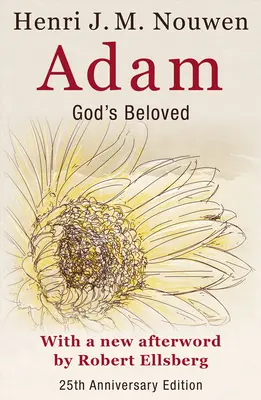 Adam: Umiłowany przez Boga: Wydanie z okazji 25-lecia z nowym posłowiem Roberta Ellsberga - Adam: God's Beloved 25th Anniversary Edition with a New Afterword by Robert Ellsberg