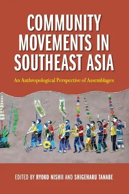 Ruchy społeczne w Azji Południowo-Wschodniej: Antropologiczna perspektywa asamblaży - Community Movements in Southeast Asia: An Anthropological Perspective of Assemblages