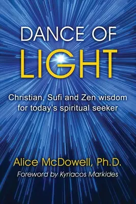 Taniec światła: Mądrość chrześcijańska, suficka i zen dla współczesnych poszukiwaczy duchowości - Dance of Light: Christian, Sufi and Zen wisdom for today's spiritual seeker