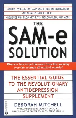 The Sam-E Solution: Niezbędny przewodnik po rewolucyjnym suplemencie antydepresyjnym - The Sam-E Solution: The Essential Guide to the Revolutionary Antidepression Supplement