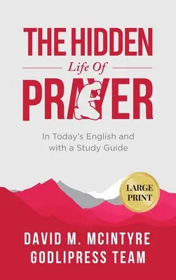 David McIntyre Ukryte życie modlitwy: W dzisiejszym języku angielskim i z przewodnikiem do studiowania (DUŻY DRUK) - David McIntyre The Hidden Life of Prayer: In Today's English and with a Study Guide (LARGE PRINT)