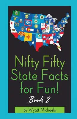 Pięćdziesiąt faktów o stanach dla zabawy! Książka 2 - Nifty Fifty State Facts for Fun! Book 2