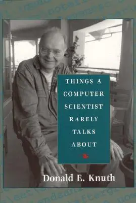 Rzeczy, o których informatyk rzadko mówi: Tom 136 - Things a Computer Scientist Rarely Talks about: Volume 136