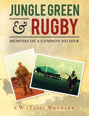 Jungle Green & Rugby: Wspomnienia zwykłego żołnierza (Woodard C. W. (Tasi)) - Jungle Green & Rugby: Memoirs of a Common Soldier (Woodard C. W. (Tasi))