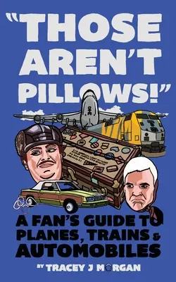 To nie są poduszki! Przewodnik fana po samolotach, pociągach i samochodach - Those Aren't Pillows!: A fan's guide to Planes, Trains and Automobiles