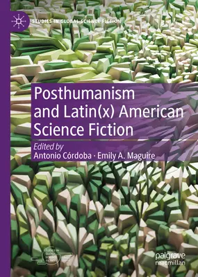 Posthumanizm i latynoamerykańskie science fiction - Posthumanism and Latin(x) American Science Fiction