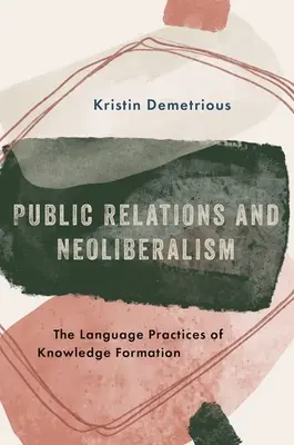 Public relations i neoliberalizm: Językowe praktyki kształtowania wiedzy - Public Relations and Neoliberalism: The Language Practices of Knowledge Formation