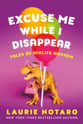 Przepraszam, ale znikam: Opowieści o chaosie wieku średniego - Excuse Me While I Disappear: Tales of Midlife Mayhem