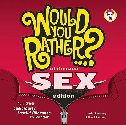 Czy wolałbyś...? Ultimate Sex Edition: Ponad 700 absurdalnie lubieżnych dylematów do rozważenia - Would You Rather...? Ultimate Sex Edition: Over 700 Ludicrously Lustful Dilemmas to Ponder