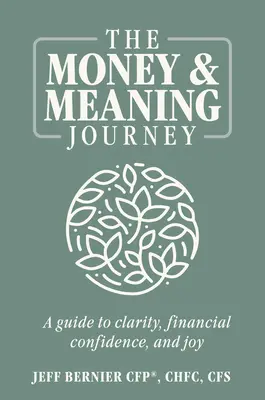 The Money & Meaning Journey: Przewodnik po jasności, pewności finansowej i radości - The Money & Meaning Journey: A Guide to Clarity, Financial Confidence, and Joy