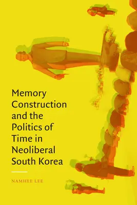 Konstrukcja pamięci i polityka czasu w neoliberalnej Korei Południowej - Memory Construction and the Politics of Time in Neoliberal South Korea