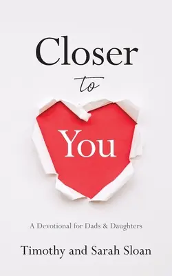 Bliżej Ciebie: Dewocjonalia dla ojców i córek - Closer to You: A Devotional for Dads & Daughters