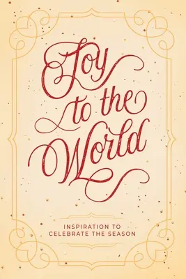 Radość dla świata: Inspiracja do świętowania sezonu - Joy to the World: Inspiration to Celebrate the Season