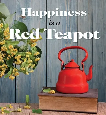 Szczęście to czerwony imbryk - Happiness Is a Red Teapot