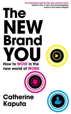 The New Brand You: Jak osiągnąć sukces w nowym świecie pracy - The New Brand You: How to Wow in the New World of Work