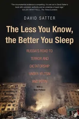 Im mniej wiesz, tym lepiej śpisz: Rosyjska droga do terroru i dyktatury pod rządami Jelcyna i Putina - The Less You Know, the Better You Sleep: Russia's Road to Terror and Dictatorship Under Yeltsin and Putin