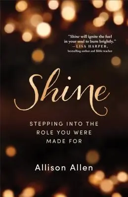 Shine: Wejdź w rolę, do której zostałeś stworzony - Shine: Stepping Into the Role You Were Made for