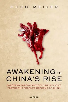 Awakening to China's Rise: Europejska polityka zagraniczna i bezpieczeństwa wobec Chińskiej Republiki Ludowej - Awakening to China's Rise: European Foreign and Security Policies Toward the People's Republic of China