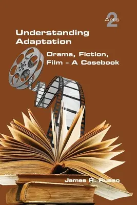 Zrozumieć adaptację: Dramat, Fikcja, Film. Podręcznik - Understanding Adaptation: Drama, Fiction, Film. A Casebook