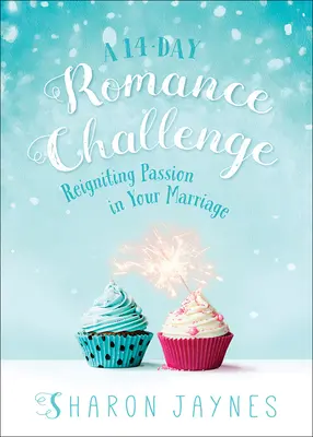 14-dniowe wyzwanie romansowe: Ożywić namiętność w małżeństwie - A 14-Day Romance Challenge: Reigniting Passion in Your Marriage