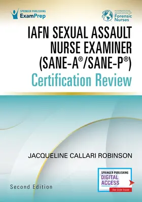 Iafn Sexual Assault Nurse Examiner (Sane-A(r)/Sane-P(r)) Przegląd certyfikacji, wydanie drugie - Iafn Sexual Assault Nurse Examiner (Sane-A(r)/Sane-P(r)) Certification Review, Second Edition