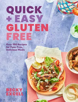 Szybkie i łatwe dania bezglutenowe: Ponad 100 bezproblemowych przepisów na leniwe gotowanie i 30-minutowe posiłki - Quick and Easy Gluten Free: Over 100 Fuss-Free Recipes for Lazy Cooking and 30-Minute Meals