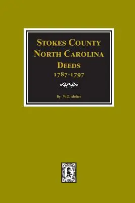 Hrabstwo Stokes, Karolina Północna Czyny, 1787-1797. - Stokes County, North Carolina Deeds, 1787-1797.
