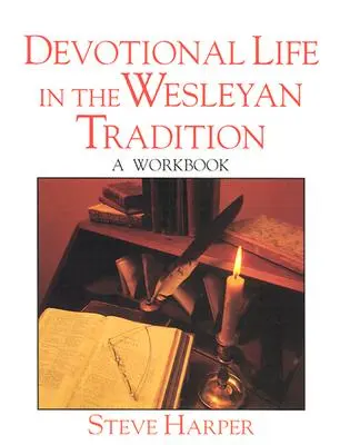 Życie pobożne w tradycji Wesleya - Devotional Life in the Wesleyan Tradition